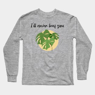 I'll never leaf you Long Sleeve T-Shirt